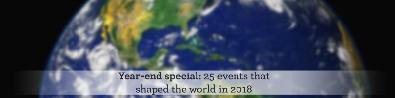 Year-end special: 25 events that shaped the world in 2018